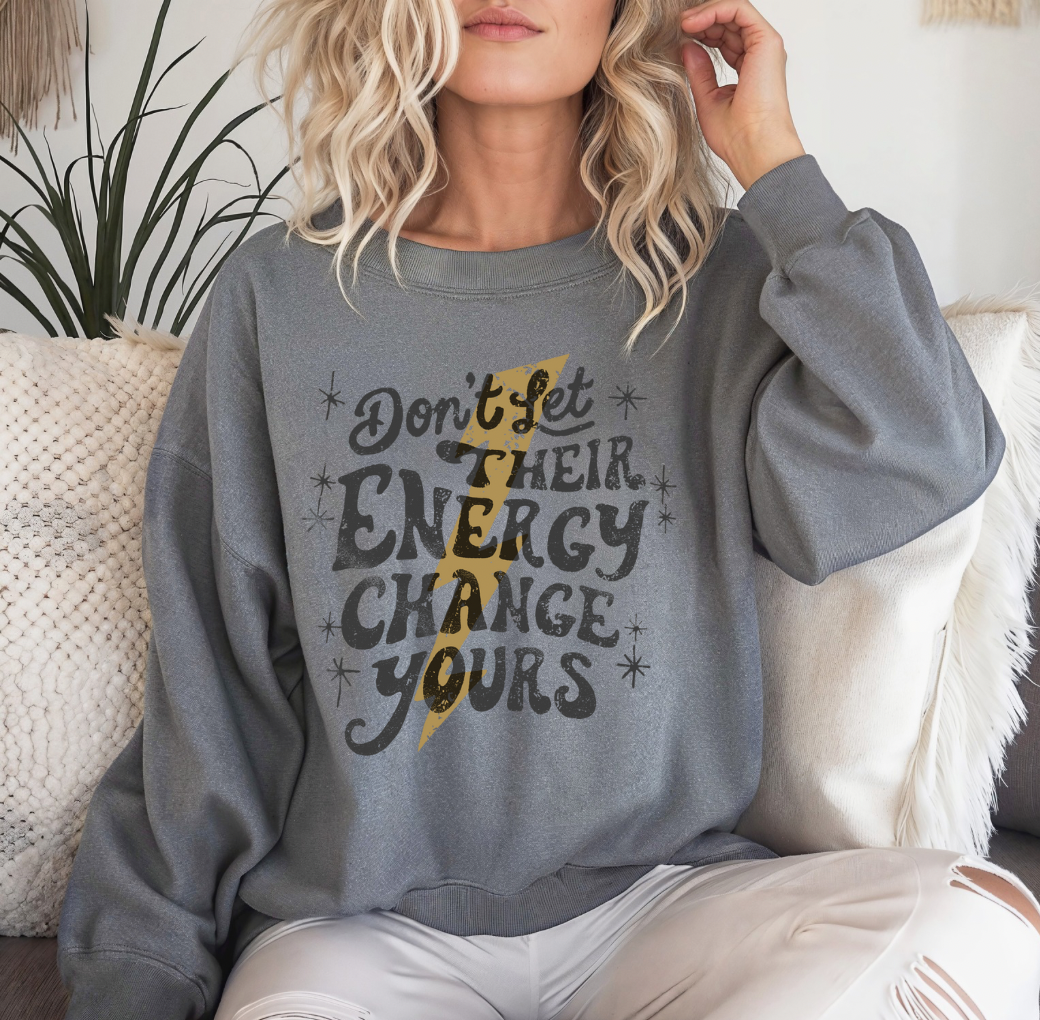 Don’t Let Their Energy change Yours Crewneck (Charcoal)