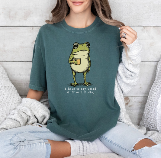 I Have to Say Weird Stuff T-shirt (Blue Spruce)