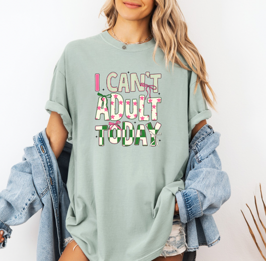 I Can’t Adult Today T-shirt (Bay)