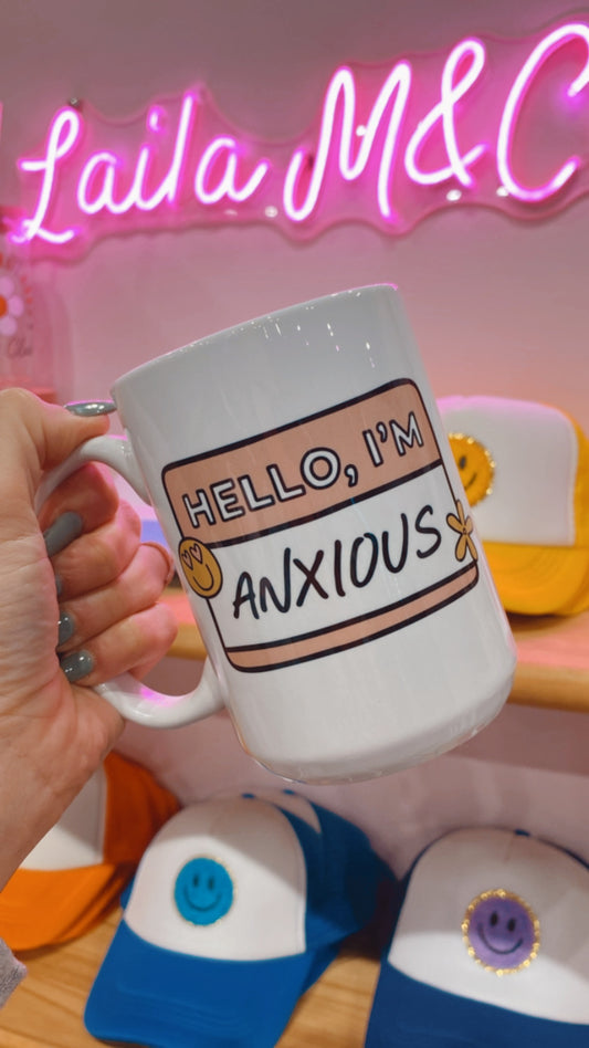 Hello I’m Anxious 15 oz Mug